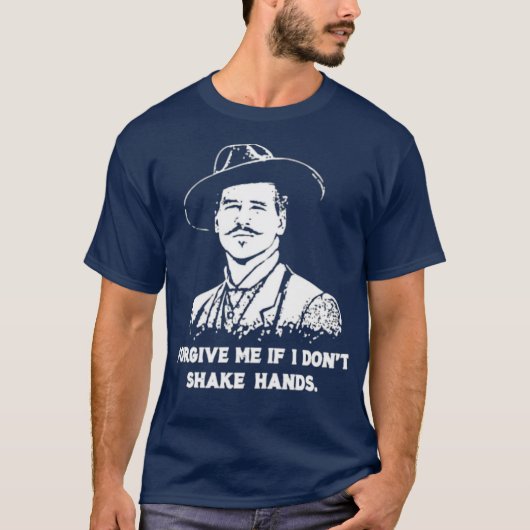 Doc Holliday: Vergeef me als ik geen handen schud T-shirt (Voorkant)