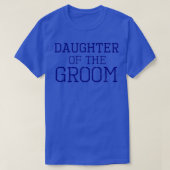 Dochter van de GroomCoordinating Wedding Party T-shirt (Design voorkant)