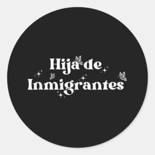 Dochter van de immigrant Vluchteling Latina Rechte Ronde Sticker