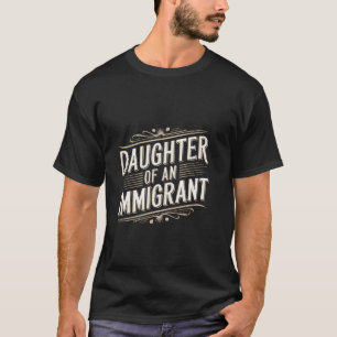 Dochter Van Een Immigrant T-shirt