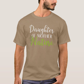 Dochter van Moeder Natuur grappig T-shirt