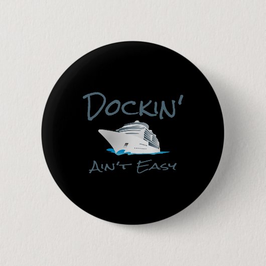 Dockin' Ain't Easy - Boat Captain's T Shirt  Ronde Button 5,7 Cm (Voorkant)