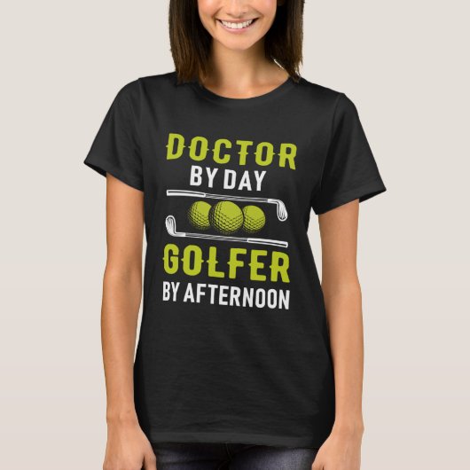 Doctor By Day Golfer By Afternoon Golf Doc Golfing T-shirt (Voorkant)