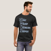 Doctor chirurg Eat Sleep Surgery Herhaal T-shirt (Voorkant volledig)