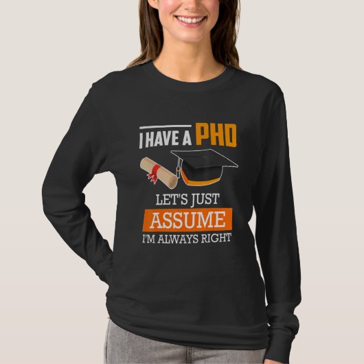 Doctor degree let's assume I am always right Ph.D_ T-shirt (Voorkant)