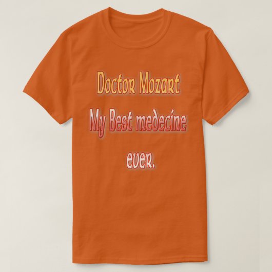 Doctor Mozart mijn beste medecine ooit T-shirt (Design voorkant)