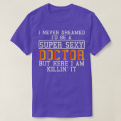 Doctor Never Dreamed Funny Medical Practitioner T-shirt (Design voorkant)