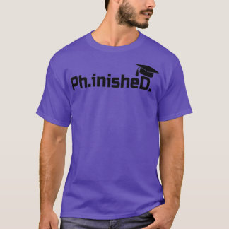 Doctoraat Afstuderen PhinisheD PhD Afstuderen Gift T-shirt