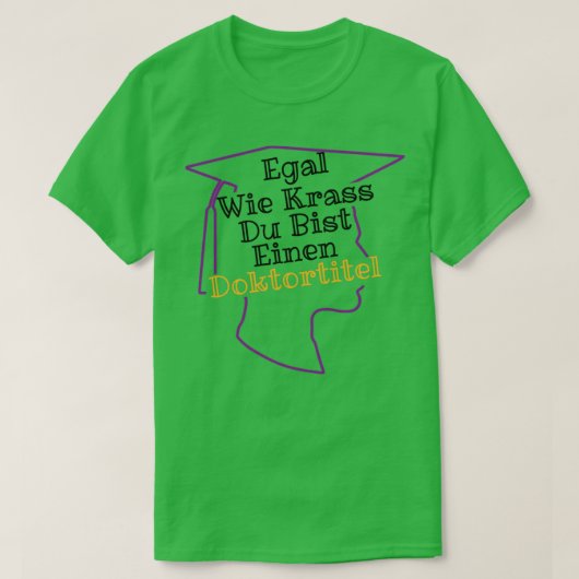 Doctoraat PhD Gift Student Afstuderen T-shirt (Design voorkant)