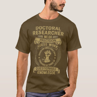 Doctoraatsonderzoeker We doen precisie T-shirt