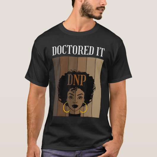 Doctored IT DNP Nursing Practice Degree Afstuderen T-shirt (Voorkant)