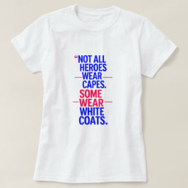 Doctors are Heroes T-shirt