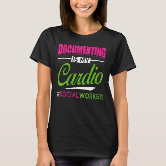 Documenting Is My Cardio Social Worker Licensed MS T-shirt (Voorkant)