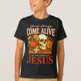 Dode Dingen Komen Tot Leven Naam Van Jezus Christe T-shirt