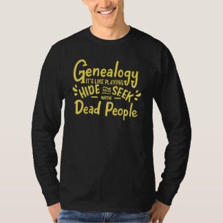 Dode Mensen Familie Geschiedenis Genealoog Genealo T-shirt