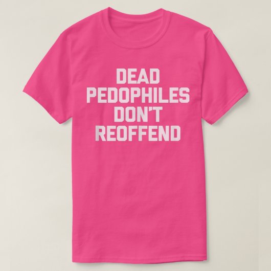Dode pedofielen zonden schimmelaar Gezegde Sarcas T-shirt (Design voorkant)