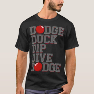 Dodge Ball Dodgeball Dodge Duck Dip een vrouw die T-shirt