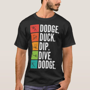 Dodge Duck Dip Dive Dodge Funny Dodgeball labrador T-shirt