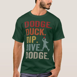 Dodge Duck Dip Dive Dodge Gaga Ball Dodgeb T-shirt