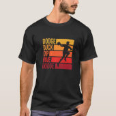 Dodge Duck Dip Dive Dodge voor een Dodgeball Champ T-shirt (Voorkant)