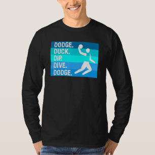 Dodge Duck Dip Dive Dodge voor een trefbalspeler T-shirt