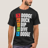 dodge duck dip dive for a dodgeball player dodgeba t-shirt (Voorkant)