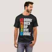 dodge duck dip dive for a dodgeball player dodgeba t-shirt (Voorkant volledig)
