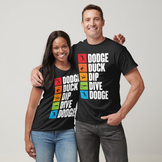 dodge duck dip dive for a dodgeball player dodgeba t-shirt (Unisex)