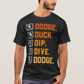 Dodgeball Ballgames Dip Duck Duck Dip Dive D T-shirt (Voorkant)