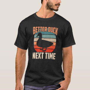 Dodgeball Better Duck Next Time Ducking T-shirt