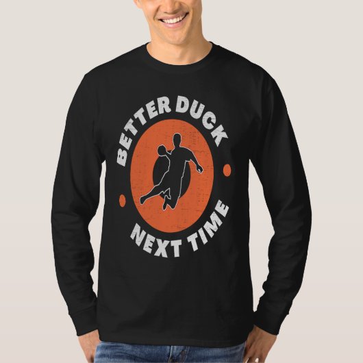 Dodgeball Team Player Ball Games Funny Better Duck T-shirt (Voorkant)