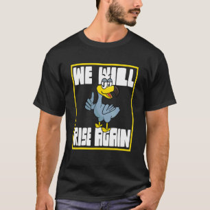 Dodo Bird we zullen weer stijgen T-shirt