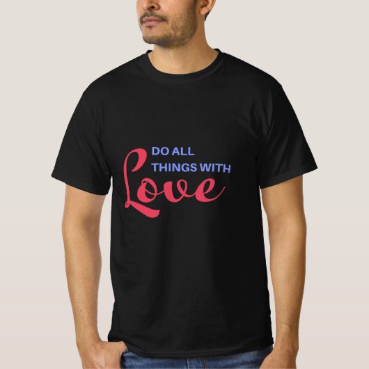 Doe alle dingen met liefde - Inspirerend quote T-shirt (Voorkant)