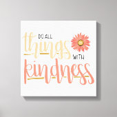 Doe alle dingen met vriendelijkheid muur canvas afdruk (Voorkant)