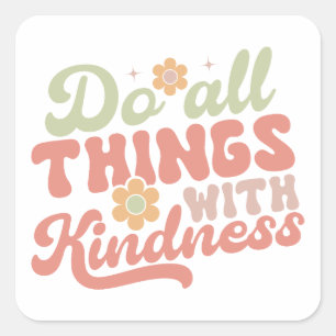 Doe alles met vriendelijkheid Sticker