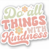 Doe alles met vriendelijkheid Sticker (Voorkant)