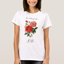 Doe alles van het hart van de rode roze bloem t-shirt