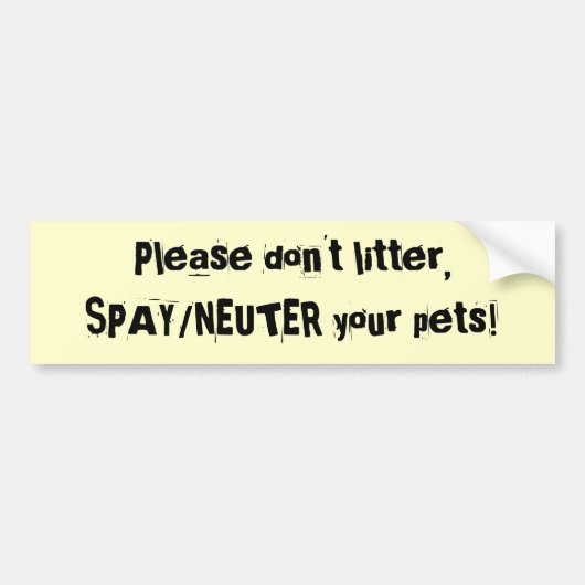Doe alsjeblieft niet wat je wilt, SPAY/NEUTER je h Bumpersticker (Voorkant)