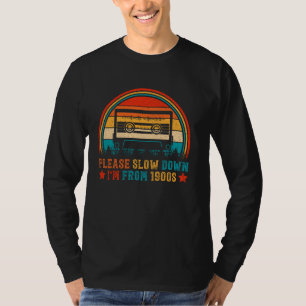 Doe alsjeblieft rustig aan, ik ben van 1900 t-shirt