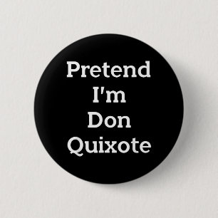 Doe alsof Don Quichot verkleed Kostuum Grappig Hal Ronde Button 5,7 Cm