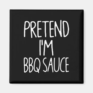 Doe alsof ik BBQ-saus ben die past bij Lazy Easy H Magneet