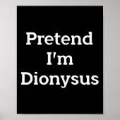 Doe alsof ik ben Dionysus Kostuum Grappig Grieks H Poster (Voorkant)