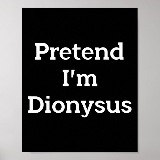 Doe alsof ik ben Dionysus Kostuum Grappig Grieks H Poster (Voorkant)
