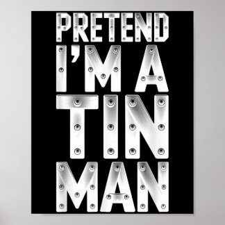 Doe alsof ik ben een Tin Man Shirt Volwassen Kinde Poster