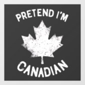 Doe alsof ik Canadees ben Canadese dag Canadees  Raamsticker (Vel)