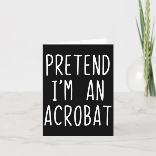 Doe alsof ik een acrootkostuum ben Halloween Lazy Kaart (Voorkant)