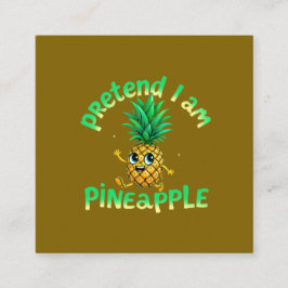 Doe alsof ik een ananas ben - Grappig & Schattige  Vierkante Visitekaartje