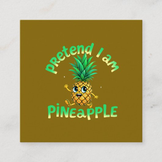 Doe alsof ik een ananas ben - Grappig & Schattige  Vierkante Visitekaartje (Voorkant)