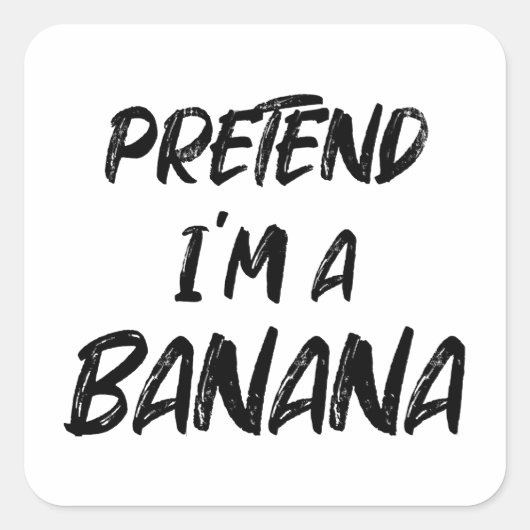 Doe alsof ik een banaan ben vierkante sticker (Voorkant)