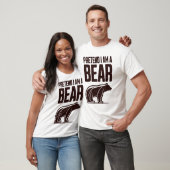 Doe alsof ik een beer ben t-shirt (Unisex)